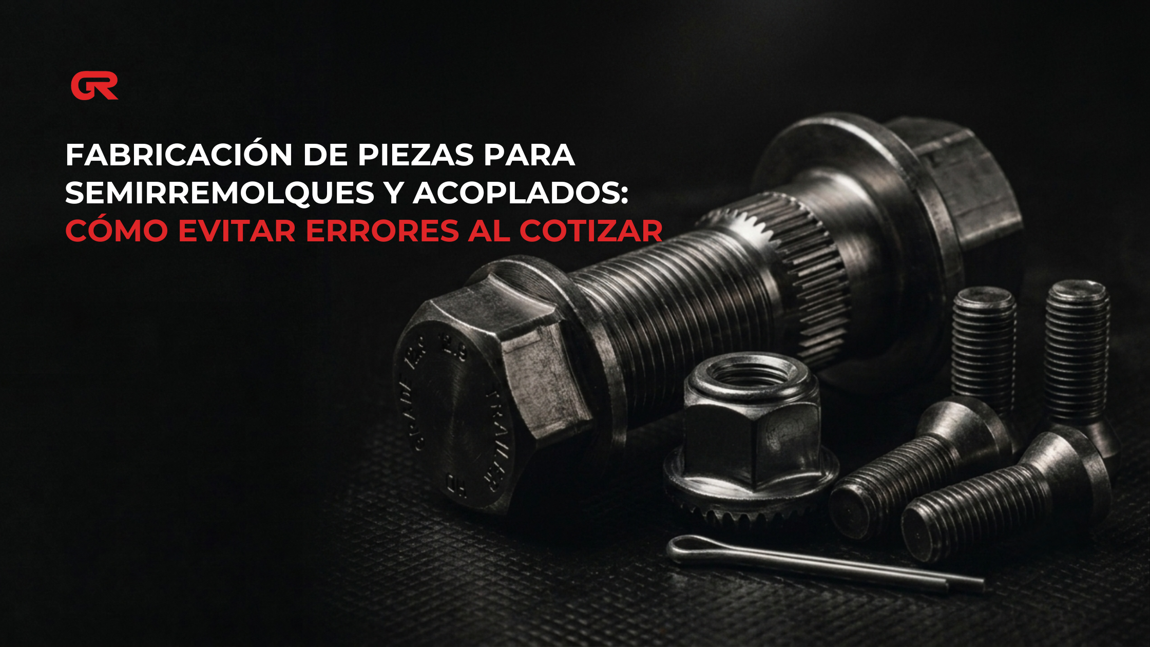 Fabricación de piezas para semirremolques y acoplados: cómo evitar errores al cotizar