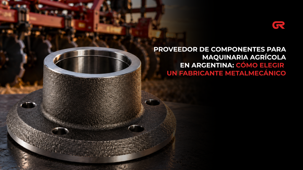 Proveedor de componentes para maquinaria agrícola en Argentina: cómo elegir un fabricante metalmecánico